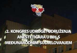 2. Kongres udruge/udruženja anestetičara u BIH s međunarodnim sudjelovanjem